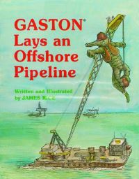 Book Cover for Gaston® Lays an Offshore Pipeline by James Rice, James Rice