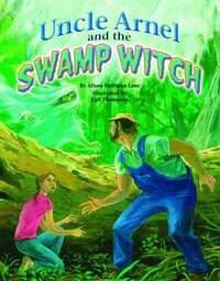 Book Cover for Uncle Arnel and the Swamp Witch by Alison Hoffman Lane, Egil Thompson