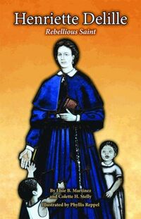Book Cover for Henriette Delille by Elsie Martinez, Colette H Stelly, Phyllis Reppel