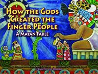 Book Cover for How the Gods Created the Finger People by Elizabeth Moore, Alice Couvillon, Luz María López López