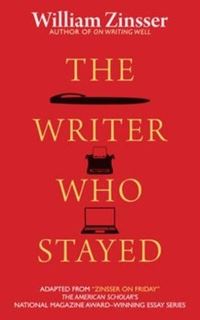 Book Cover for The Writer Who Stayed by William Zinsser