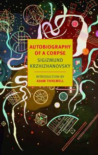 Book Cover for Autobiography of a Corpse by Sigizmund Krzhizhanovskii, Adam Thirlwell