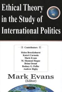 Book Cover for Ethical Theory in the Study of International Politics by Mark Evans