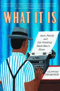 Book Cover for What It Is by Clifford Thompson