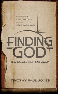 Book Cover for Finding God in a Galaxy Far, Far Away by Timothy P Jones