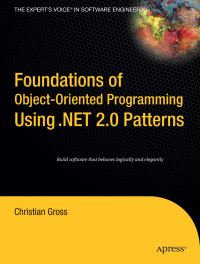 Book Cover for Foundations of Object-Oriented Programming Using .NET 2.0 Patterns by Christian Gross