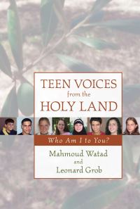 Book Cover for Teen Voices from the Holy Land by Mahmoud Watad, Leonard Grob