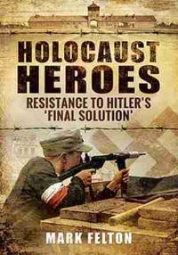 Book Cover for Holocaust Heroes by Mark Felton