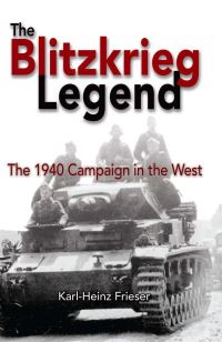 Book Cover for The Blitzkrieg Legend by KarlHeinz Frieser