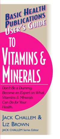Book Cover for Basic Health Publications User's Guide to Vitamins & Minerals by Jack Challem, Liz Brown