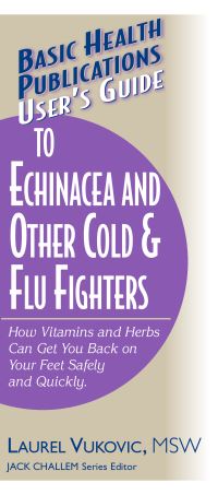 Book Cover for Basic Health Publications User's Guide to Echinacea and Other Cold & Flu Fighters by Laurel Vukovic
