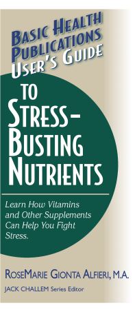 Book Cover for Basic Health Publications User's Guide to Stress-Busting Nutrients by RoseMarie Alfieri