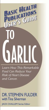 Book Cover for Basic Health Publications User's Guide to Garlic by Stephen Fulder, Tina Silverman