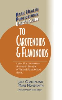 Book Cover for User's Guide to Carotenoids & Flavonoids by Jack Challem, Marie Moneysmith