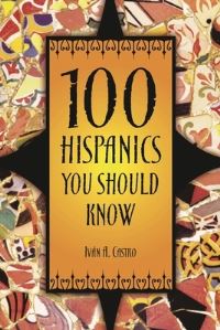 Book Cover for 100 Hispanics You Should Know by Iván A Castro