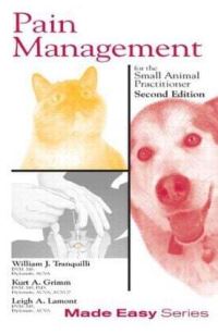 Book Cover for Pain Management for the Small Animal Practitioner (Book+CD) by William College of Veterinary Medicine, University of Georgia, Atlanta, USA Tranquilli, Kurt College of Veterinary Me Grimm