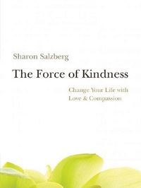 Book Cover for The Force of Kindness by Sharon Salzberg