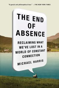 Book Cover for The End of Absence by Michael Harris