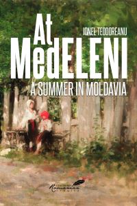 Book Cover for At Medeleni. A Summer in Moldavia by Ionel Teodoreanu