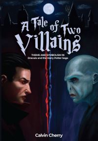 Book Cover for A Tale of Two Villains by Calvin H Cherry