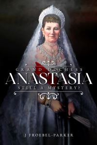 Book Cover for Grand Duchess Anastasia by J FroebelParker