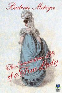 Book Cover for The Scandalous Life of a True Lady by Barbara Metzger