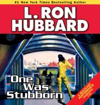 Book Cover for One Was Stubborn by L Ron Hubbard
