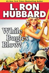 Book Cover for While Bugles Blow! by L Ron Hubbard