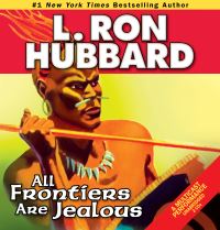 Book Cover for All Frontiers Are Jealous by L Ron Hubbard