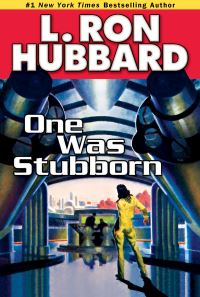 Book Cover for One Was Stubborn by L Ron Hubbard