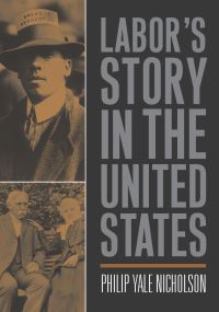 Book Cover for Labor's Story in the United States by Philip Nicholson