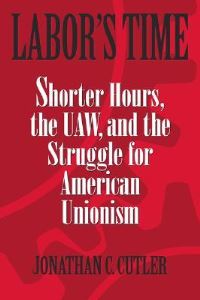 Book Cover for Labor's Time by Jonathan Cutler