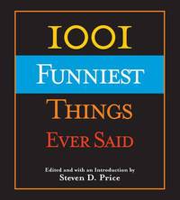 Book Cover for 1001 Funniest Things Ever Said by Steven D Price