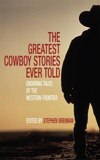 Book Cover for The Greatest Cowboy Stories Ever Told by Stephen Brennan
