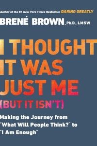 Book Cover for I Thought It Was Just Me (But It Isn't) by Brené Brown