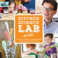 Book Cover for Kitchen Science Lab for Kids by Liz Lee Heinecke