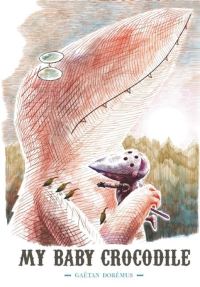 Book Cover for My Baby Crocodile by Gaëtan Dorémus