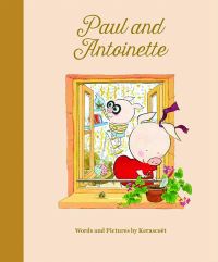 Book Cover for Paul & Antoinette by Kerascoët