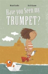 Book Cover for Have You Seen My Trumpet? by Michaël Escoffier