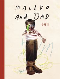 Book Cover for Mallko and Dad by Gusti