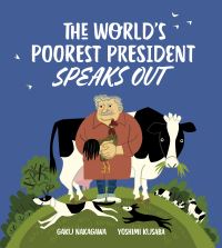 Book Cover for The World's Poorest President Speaks Out by Yoshimi Kusaba, Gaku Nakagawa, Andrew Wong