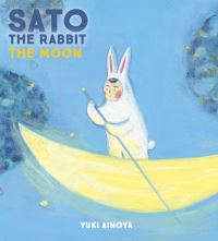 Book Cover for Sato the Rabbit by Yuki Ainoya, Yuki Ainoya