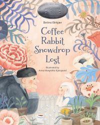 Book Cover for Coffee, Rabbit, Snowdrop, Lost by Betina Birkjær