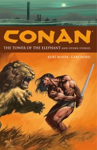 Book Cover for The Tower of the Elephant and Other Stories by Kurt Busiek, Cary Nord, Robert E Howard