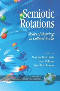 Book Cover for Semiotic Rotations by SunHee Kim Gertz, Jaan Valsiner, JeanPaul Breaux