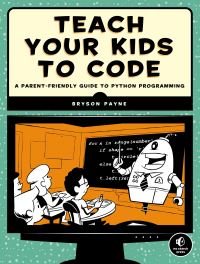 Book Cover for Teach Your Kids to Code by Bryson Payne