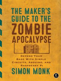 Book Cover for The Maker's Guide to the Zombie Apocalypse by Simon Monk