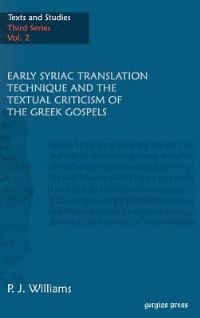 Book Cover for Early Syriac Translation Technique and the Textual Criticism of the Greek Gospels by Peter J Williams