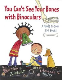Book Cover for You Can't See Your Bones With Binoculars by Harriet Ziefert, Amanda Haley