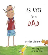 Book Cover for 33 Uses for a Dad by Harriet Ziefert, Amanda Haley